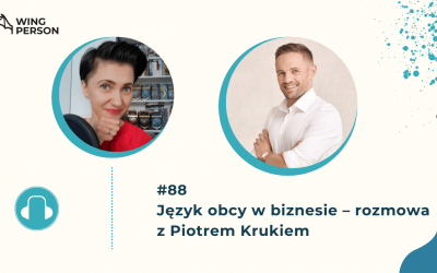 JĘZYK OBCY W BIZNESIE – JAK GO OSWOIĆ? ROZMOWA Z PIOTREM KRUKIEM