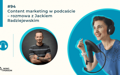 CONTENT MARKETING W PODCAŚCIE – ROZMOWA Z JACKIEM RADZIEJEWSKIM